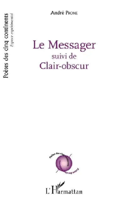 Le messager: suivi de clair-obscur by André Prone