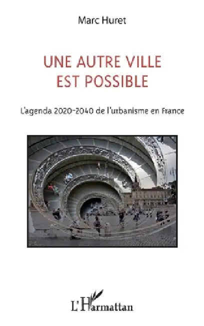 Une autre ville est possible: L'agenda 2020-2040 de l'urbanisme en France by Huret Marc