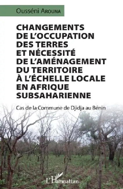 Changements de l'occupation des terres et nécessité de l'aménagement du territoire à l'échelle locale en Afrique subsaharienne: Cas de la commune de D by Arouna Ousseni