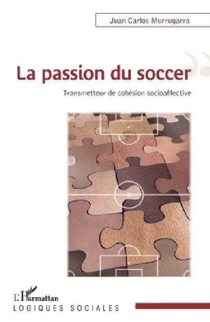 La passion du soccer: Transmetteur de cohésion socioaffective by Murrugarra Juan Carlos