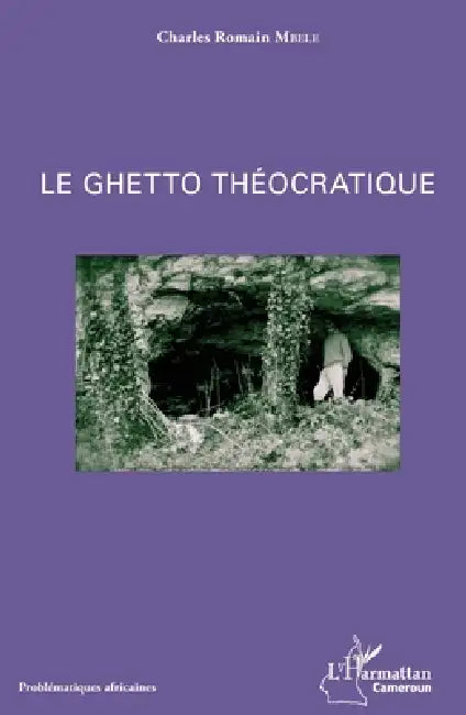 Le ghetto théocratique by Charles Romain Mbélé