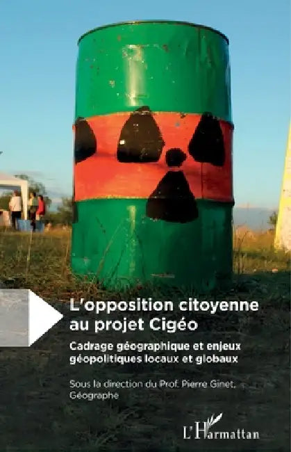 L'opposition citoyenne au projet Cigéo: Cadrage géographique et enjeux géopolitiques locaux et globaux by Pierre Ginet