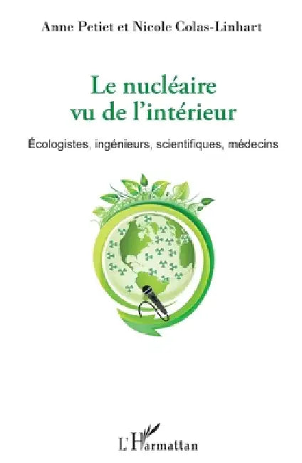 Le nucléaire vu de l'intérieur: Écologistes, ingénieurs, scientifiques, médecins by Colas-Linhart Nicole, Petiet Anne