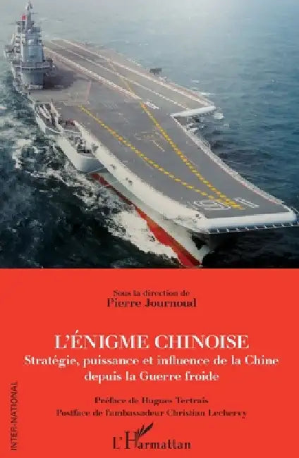 L'énigme chinoise: Stratégie, puissance et influence de la Chine depuis la Guerre froide by Pierre Journoud