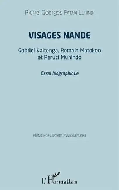 Visages Nande: Gabriel Kaitenga, Romain Matokeo, Peruzi Muhindo by Fataki Luhindi Pierre Georges