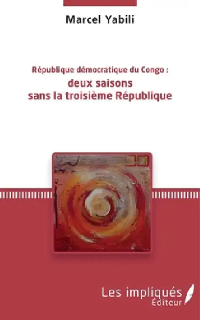 République démocratique du Congo: deux saisons sans la troisième République by Yabili Marcel