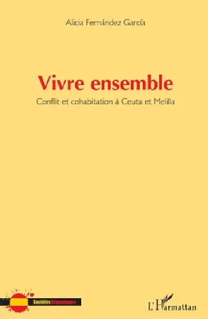 Vivre ensemble: Conflit et cohabitation à Ceuta et Melilla by Alicia Fernández García