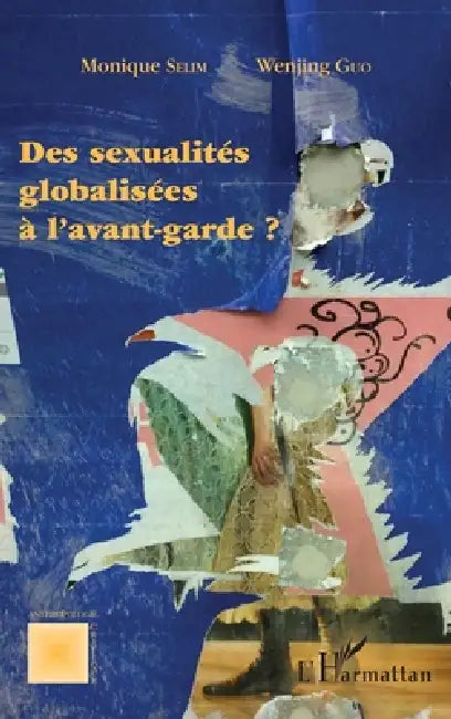 Des sexualités globalisées à l'avant-garde ? by Monique Selim, Guo Wenjing