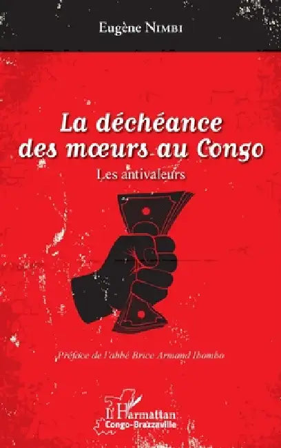 La déchéance des moeurs au Congo: Les antivaleurs by Eugène Nimbi