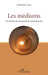 Les médiums: Une forme de chamanisme contemporain by Christophe Colera
