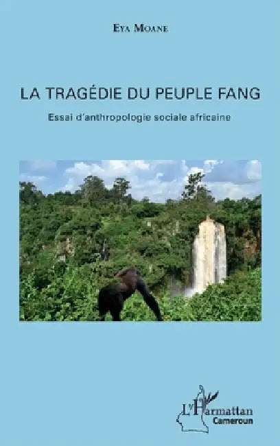 La tragédie du peuple fang: Essai d'anthropologie sociale africaine by Moane Eya