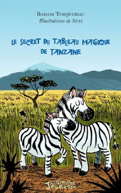Le secret du tableau magique de Tanzanie by Torquebiau Rozenn