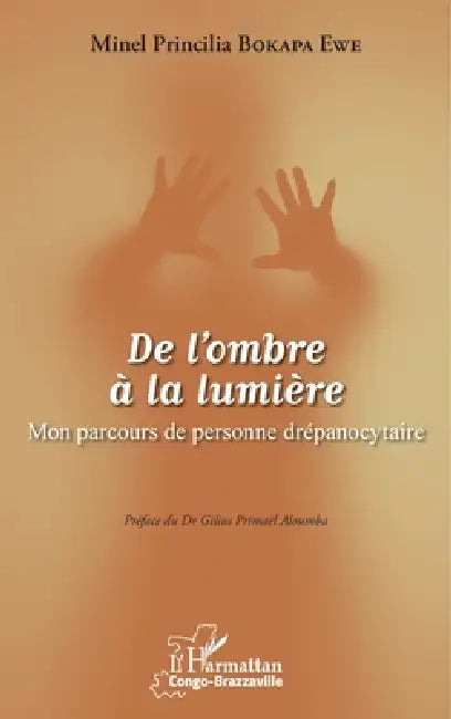 De l'ombre à la lumière: Mon parcours de personne drépanocytaire by Bokapa Ewe Minel Princilia