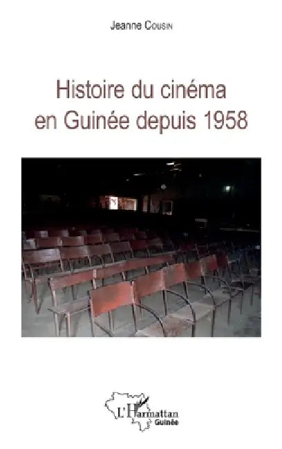 Histoire du cinéma en Guinée depuis 1958 by Jeanne Cousin