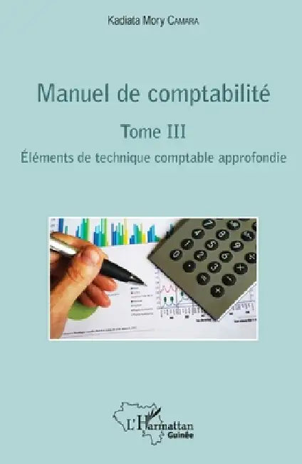 Manuel de comptabilité Tome III: Eléments de technique comptable approfondie by Mory Camara Kadiata