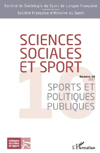 Sciences sociales et sport: Numéro 10 (2017) Sports et politiques publiques by Sébastien Fleuriel