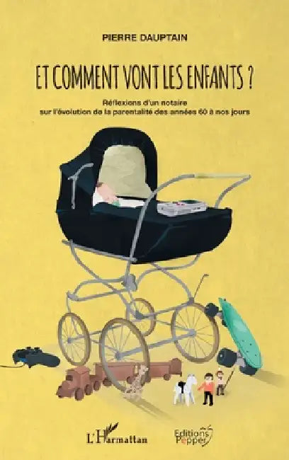 Et comment vont les enfants ?: Réflexions d'un notaire sur l'évolution de la parentalité des années 60 à nos jours by Colin Penet, Sonny Perseil, Pierre Dauptain