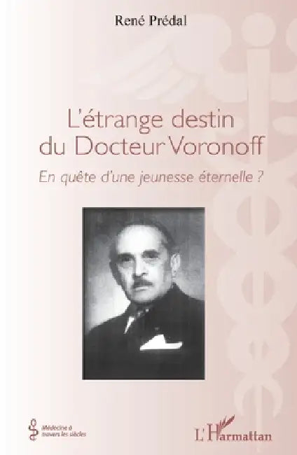L'étrange destin du Docteur Voronoff: En quête d'une jeunesse éternelle ? by René Prédal