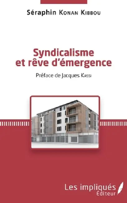 Syndicalisme et rêve d'émergence by Konan Kibbou Seraphin
