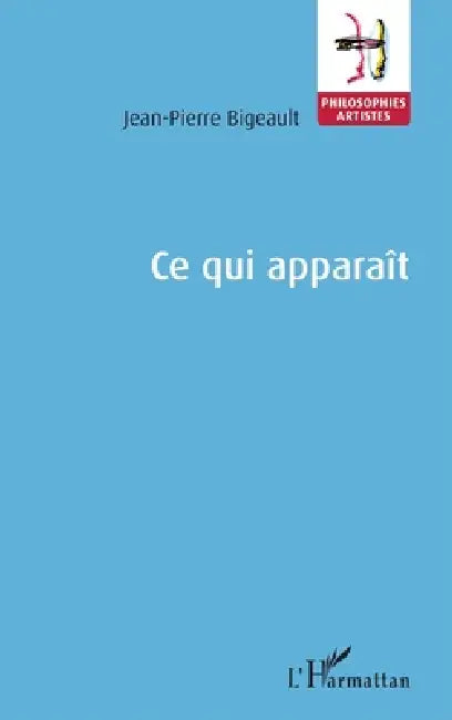 Ce qui apparaît by Jean-Pierre Bigeault