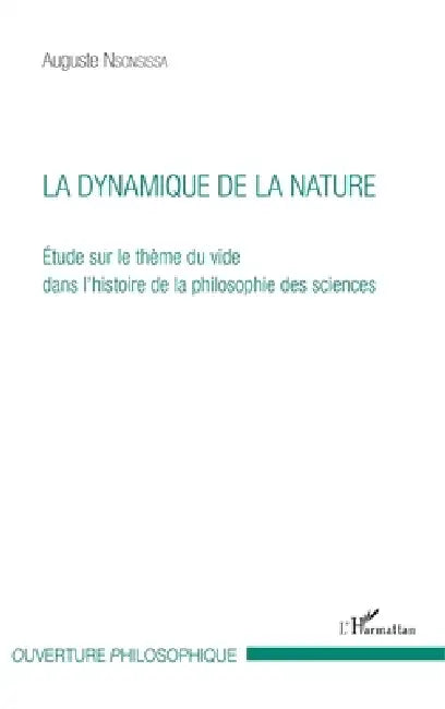 La dynamique de la nature: Etude sur le thème du vide dans l'histoire de la philosophie des sciences by Auguste Nsonsissa