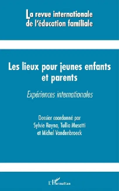 Les lieux pour jeunes enfants et parents: Expériences internationales by Monique Robin