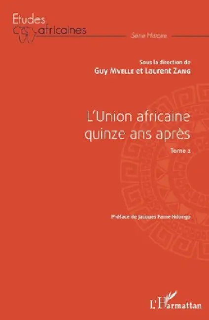 L'Union africaine quinze ans après Tome 2 by Guy Mvelle, Zang Laurent