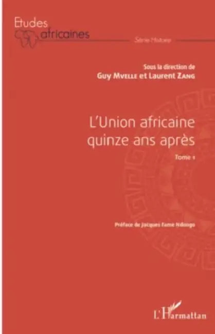 L'Union africaine quinze ans après Tome 1 by Guy Mvelle, Zang Laurent