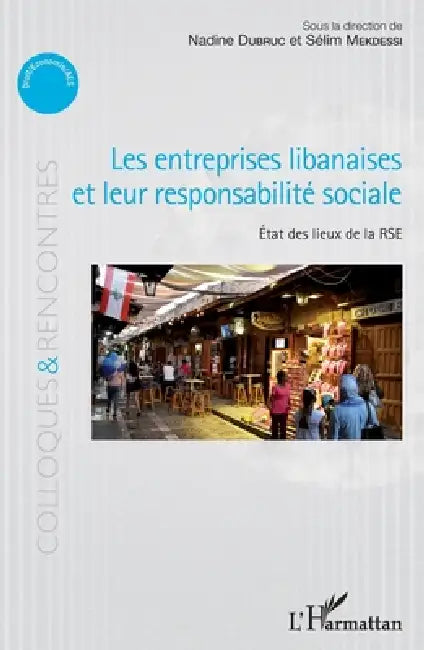 Les entreprises libanaises et leur responsabilité sociale: Etat des lieux de la RSE by Mekdessi Selim, Dubruc Nadine