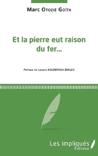 Et la pierre eut raison du fer... by Otozie Goita Marc