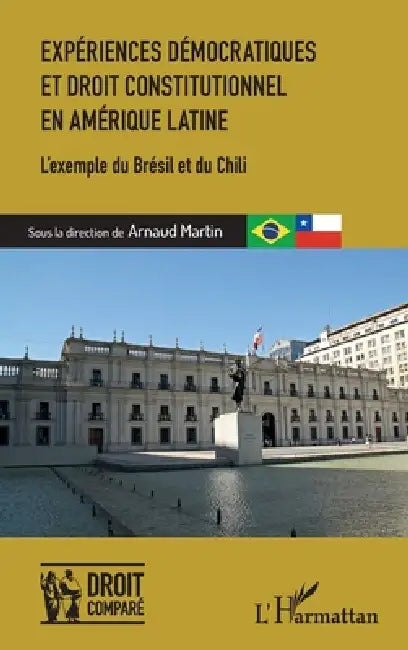 Expériences démocratiques et droit constitutionnel en Amérique latine: L'exemple du Brésil et du Chili by Arnaud Martin