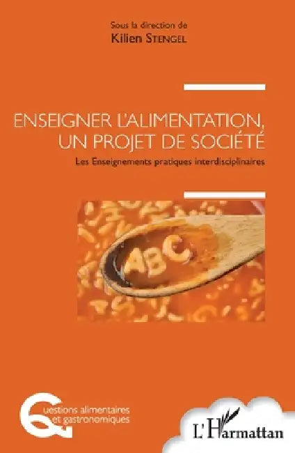 Enseigner l'alimentation, un projet de société: Les Enseignements pratiques interdisciplinaires by Kilien Stengel