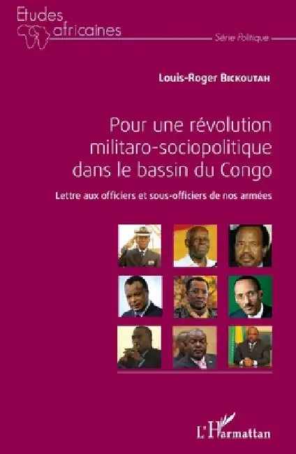 Pour une révolution militaro-sociopolitique dans le bassin du Congo: Lettres aux officiers et sous officiers de nos armées by Bickoutah Louis Roger