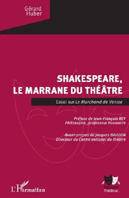Shakespeare, le marrane du théâtre: Essai sur "Le Marchand de Venise" by Gérard Huber