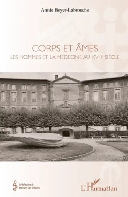 Corps et âmes: Les hommes et la médecine au XVIIIe siècle by Boyer Labrouche Annie