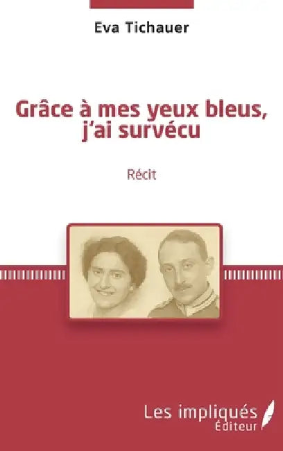 Grâce à mes yeux bleus, j'ai survécu by Tichauer Eva