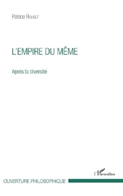 L'empire du Même: Après la diversité by Rouget Patrice