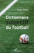 Dictionnaire subjectif du football by Ritter Denis