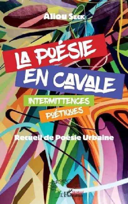 La poésie en cavale. Intermittences poétiques: Recueil de Poésie urbaine by Seck Aliou