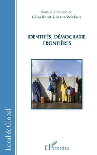 Identités, démocraties, frontières by Gilles Rouet, Stoicheva Maria