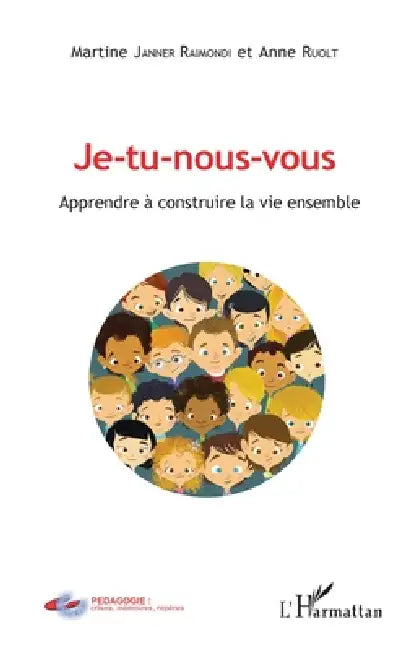 Je-tu-nous-vous: Apprendre à construire la vie ensemble by Martine Janner-Raimondi, Ruolt Anne