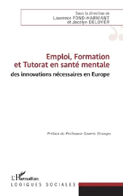 Emploi, Formation et Tutorat en santé mentale: des innovations nécessaires en Europe by Fond Harmant Laurence, Deloyer Jocelyn