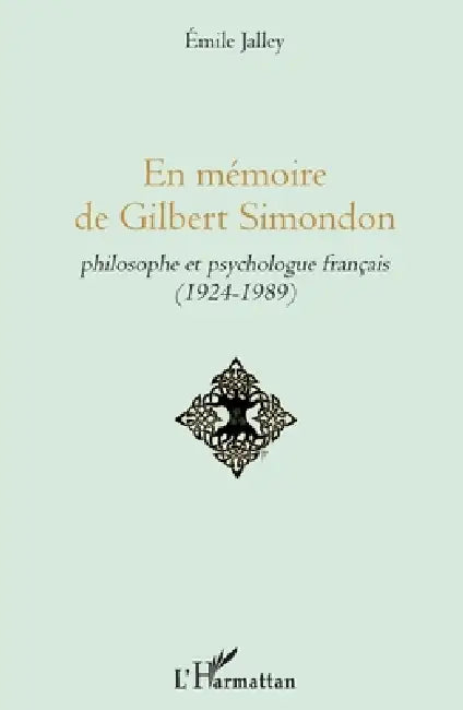 En mémoire de Gilbert Simondon: philosophe et psychologue français (1924-1989) by Emile Jalley