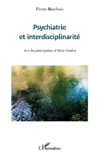 Psychiatrie et interdisciplinarité by Marchais Pierre