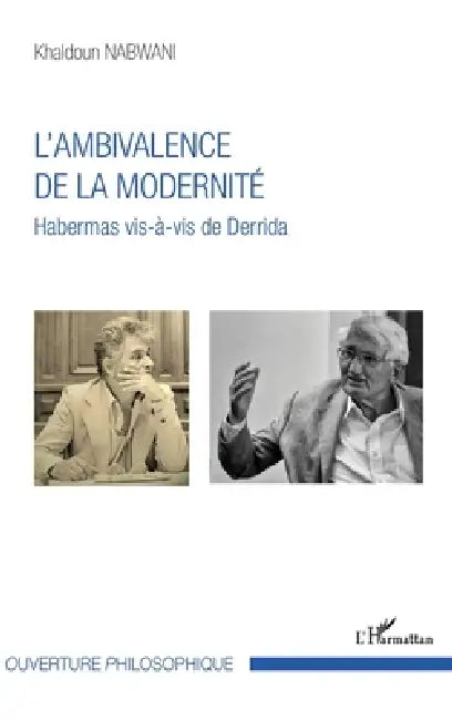 L'ambivalence de la modernité: Habermas vis-à-vis de Derrida by Nabwani Khaldoun