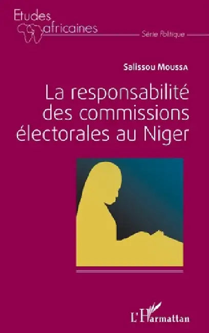 La responsabilité des commissions électorales au Niger by Moussa Salissou
