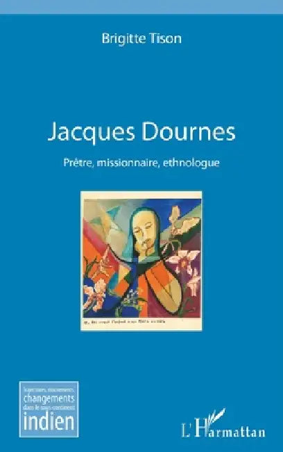 Jacques Dournes: Prêtre, missionnaire, ethnologue by Brigitte Tison