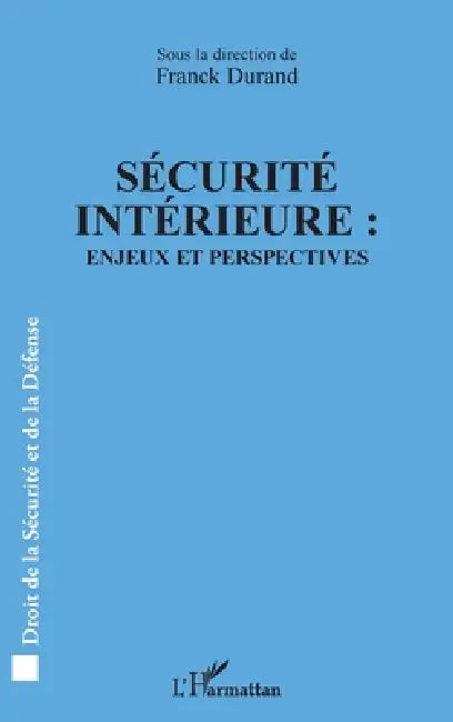 Sécurité intérieure: Enjeux et perspectives by Franck Durand