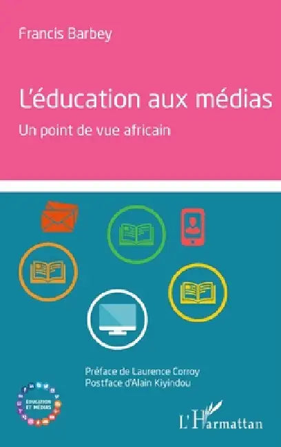 L'éducation aux médias: Un point de vue africain by Francis Barbey
