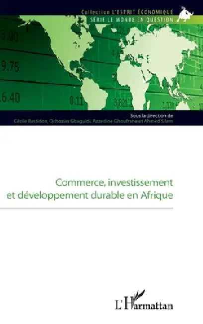 Commerce, investissement et développement durable en Afrique by Silem Ahmed, Azzedine Ghoufrane, Gbaguidi Ozochias